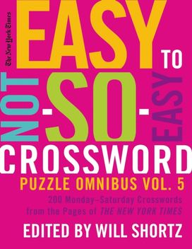 New York Times Easy to Not-so-Easy Crossword Puzzle Omnibus Volume 5