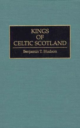 Kings of Celtic Scotland Kings of Celtic Scotland