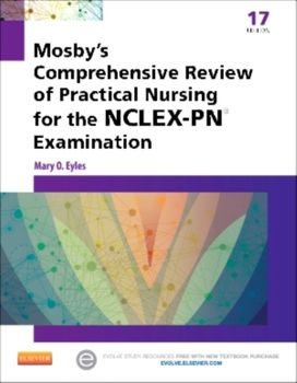 Mosby's Comprehensive Review of Practical Nursing for the NCLEX-PN® Exam Mosby's Comprehensive Review of Practical Nursing for the NCLEX-PN® Exam