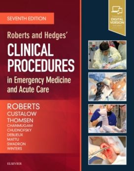 Roberts and Hedges' Clinical Procedures in Emergency Medicine and Acute Care Roberts and Hedges' Clinical Procedures in Emergency Medicine and Acute Care