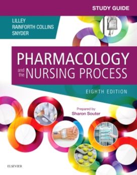 Study Guide for Pharmacology and the Nursing Process Study Guide for Pharmacology and the Nursing Process