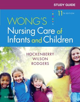 Study Guide for Wong's Nursing Care of Infants and Children Study Guide for Wong's Nursing Care of Infants and Children