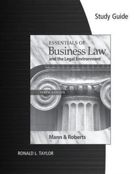 Study Guide for Mann/Roberts' Essentials of Business Law and the Legan Environment, 10th