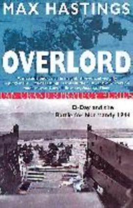 Overlord; D-Day and the Battle for Normandy 1944 Overlord; D-Day and the Battle for Normandy 1944