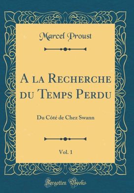 la Recherche du Temps Perdu, Vol. 1: Du Cote de Chez Swann (Classic Reprint) la Recherche du Temps Perdu, Vol. 1: Du Cote de Chez Swann (Classic Reprint)