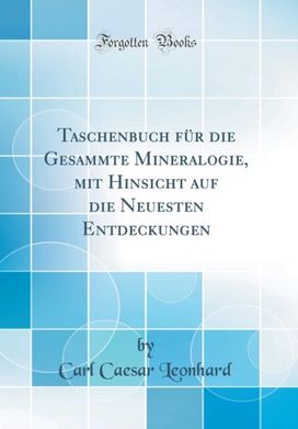 Taschenbuch fur die Gesammte Mineralogie, mit Hinsicht auf die Neuesten Entdeckungen (Classic Reprint)