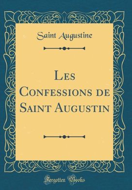 Les Confessions de Saint Augustin (Classic Reprint)
