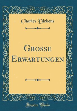 Grosse Erwartungen (Classic Reprint)
