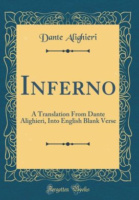Inferno: A Translation From Dante Alighieri, Into English Blank Verse (Classic Reprint) Inferno: A Translation From Dante Alighieri, Into English Blank Verse (Classic Reprint)