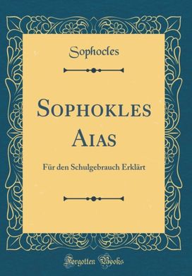 Sophokles Aias: Fur den Schulgebrauch Erklart (Classic Reprint)