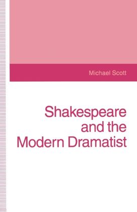 Shakespeare and the Modern Dramatist