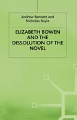 Elizabeth Bowen and the Dissolution of the Novel