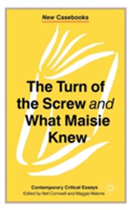 The "Turn of the Screw and "What Maisie Knew" The "Turn of the Screw and "What Maisie Knew"