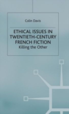 Ethical Issues in Twentieth Century French Fiction Ethical Issues in Twentieth Century French Fiction