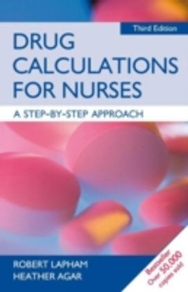 Drug Calculations for Nurses: a Step-By-Step Approach