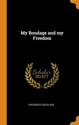 My Bondage and My Freedom