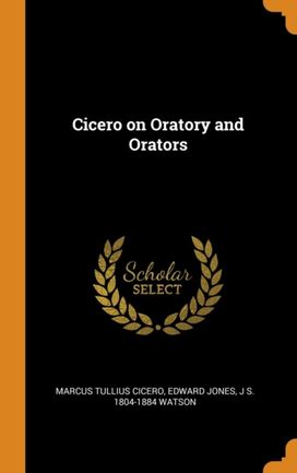 Cicero on Oratory and Orators