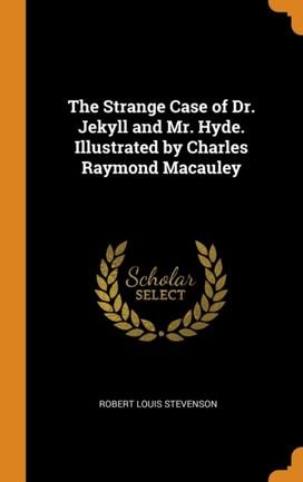 The Strange Case of Dr. Jekyll and Mr. Hyde. Illustrated by Charles Raymond Macauley