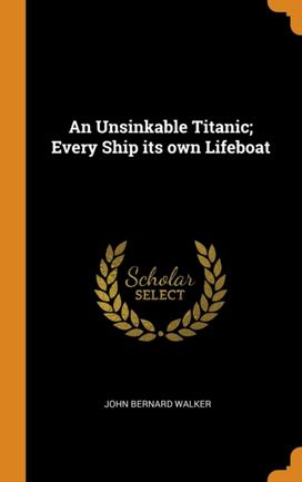 An Unsinkable Titanic; Every Ship Its Own Lifeboat An Unsinkable Titanic; Every Ship Its Own Lifeboat