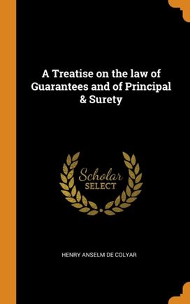 A Treatise on the Law of Guarantees and of Principal & Surety