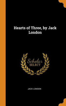 Hearts of Three, by Jack London