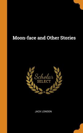 Moon-Face and Other Stories