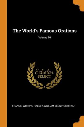 The World's Famous Orations; Volume 10