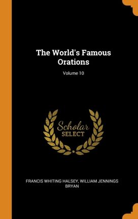 The World's Famous Orations; Volume 10