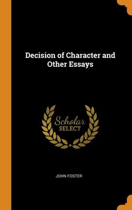 Decision of Character and Other Essays Decision of Character and Other Essays