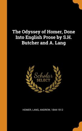 The Odyssey of Homer, Done Into English Prose by S.h. Butcher and A. Lang