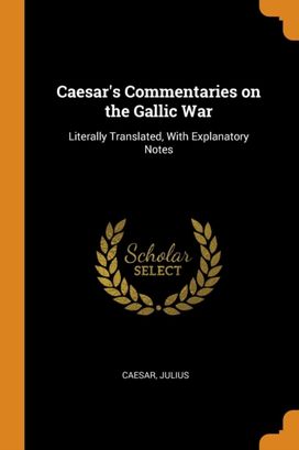 Caesar's Commentaries on the Gallic War Caesar's Commentaries on the Gallic War
