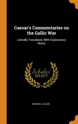 Caesar's Commentaries on the Gallic War Caesar's Commentaries on the Gallic War