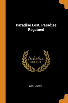Paradise Lost, Paradise Regained Paradise Lost, Paradise Regained