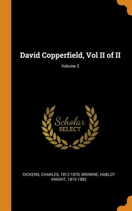 David Copperfield, Vol Ii of Ii; Volume 2