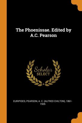 The Phoenissae. Edited by A.c. Pearson
