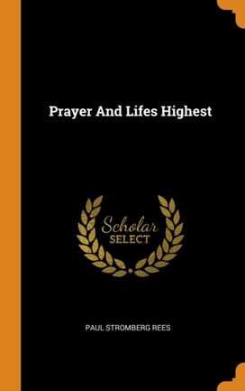Prayer and Lifes Highest Prayer and Lifes Highest