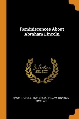 Reminiscences About Abraham Lincoln