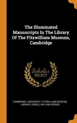 The Illuminated Manuscripts in the Library of the Fitzwilliam Museum, Cambridge The Illuminated Manuscripts in the Library of the Fitzwilliam Museum, Cambridge