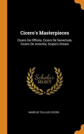 Cicero's Masterpieces