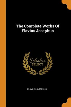 The Complete Works of Flavius Josephus