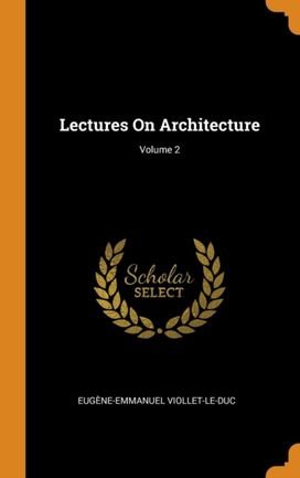 Lectures on Architecture; Volume 2
