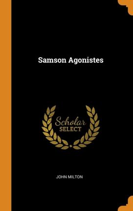Samson Agonistes Samson Agonistes