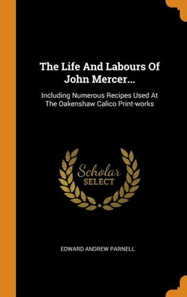 The Life and Labours of John Mercer... The Life and Labours of John Mercer...