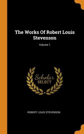 The Works of Robert Louis Stevenson; Volume 1