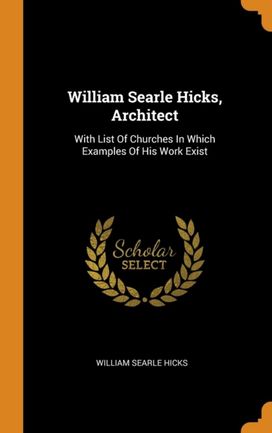 William Searle Hicks, Architect William Searle Hicks, Architect