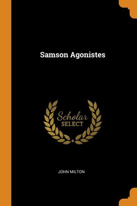 Samson Agonistes Samson Agonistes