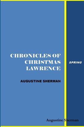Chronicles of Christmas Lawrence - Spring Chronicles of Christmas Lawrence - Spring