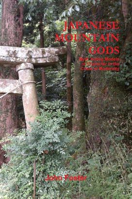 Japanese Mountain Gods: Myth Acting Models of Character in the Crisis of Modernity Japanese Mountain Gods: Myth Acting Models of Character in the Crisis of Modernity