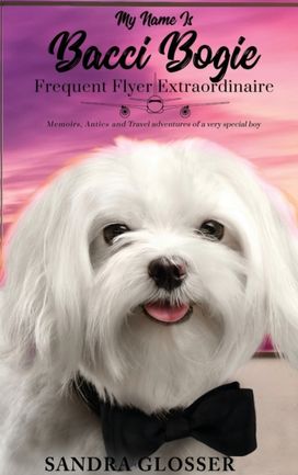 My Name Is Bacci Bogie:Frequent Flyer Extraordinaire My Name Is Bacci Bogie:Frequent Flyer Extraordinaire