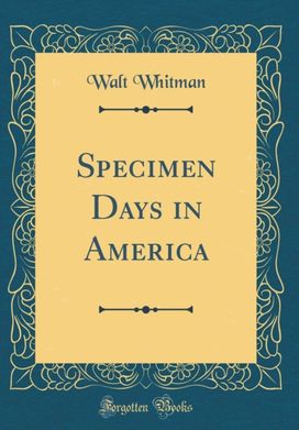 Specimen Days in America (Classic Reprint) Specimen Days in America (Classic Reprint)